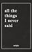All The Things I Never Said by Sasipia
