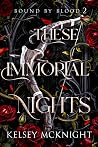 These Immortal Nights by Kelsey McKnight