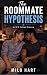 The Roommate Hypothesis by Milo Hart