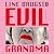 Evil Grandma