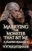 Marrying the Monster That B...