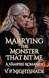 Marrying the Monster That Bit Me: A Vampire Romance (Nightshade Tales) Book cover for Marrying the Monster That Bit Me: A Vampire Romance (Nightshade Tales)