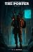 The Porter: A LitRPG Progre...
