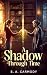 A Shadow Through Time by S. A. Carmody A Shadow Through Time by S. A. Carmody