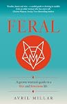 Feral: A grown woman’s guide to a free and ferocious life Feral: A grown woman’s guide to a free and ferocious life