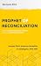 Prophet of Reconciliation: ...