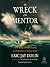 The Wreck of the Mentor: A True Story of Death, Despair, and Deliverance in the Age of Sail