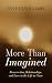 More Than Imagined: Resurre...