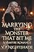 Marrying the Monster That B...