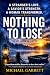 Nothing to Lose: A Christia...