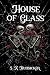 House of Glass by S.K. Hunsicker
