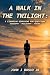 A Walk in the Twilight: A L...
