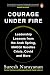 Courage under Fire: Leadership Lessons from the Arab Spring, Maggi Crisis, Covid and More