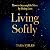 Living Softly: How to Accom...