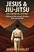 Jesus & Jiu-Jitsu An Exodus...