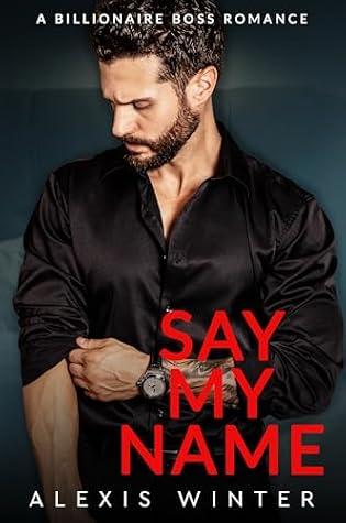 Say My Name: A Billionaire Boss, Baby Contract Romance (Chicago Billionaires)