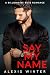 Say My Name: A Billionaire Boss, Baby Contract Romance (Chicago Billionaires)