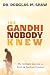 The Gandhi Nobody Knew by Dr. Douglas M Shaw