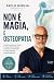 Non è magia, è osteopatia: ...