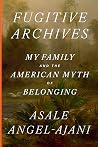 Fugitive Archives by Asale Angel-Ajani Fugitive Archives by Asale Angel-Ajani
