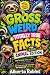 Gross, Weird & Totally True Facts for Kids by Alberto Robles