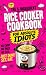 The 5-Ingredient Rice Cooker Cookbook For Absolute Idiots  by Lazy Larry