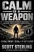 Calm Is A Weapon: A Field M...