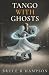 Tango With Ghosts