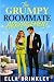 The Grumpy Roommate Arrangement: A Sweet Enemies to Lovers Romance