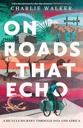 On Roads That Echo: A bicycle journey through Asia and Africa