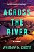Across the River by Whitney D. Curtis Across the River by Whitney D. Curtis