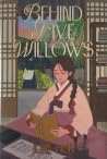 Behind Five Willows