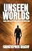 UNSEEN WORLDS by Christopher McCoy