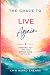 The Grace to Live Again: Finding Joy on the Other Side of Grief