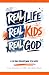 Real Life. Real Kids. Real ...