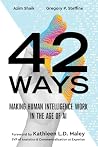 42 Ways: Making Human Intelligence Work in the Age of AI