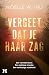 Vergeet dat je haar zag (Dutch Edition)