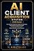 AI CLIENT ACQUISITION SYSTE...
