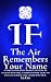The Air Remembers Your Name...