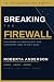 BREAKING THE FIREWALL by Roberta Anderson