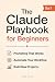 The Claude Playbook for Beg...
