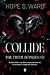 Collide. The Truth Between ...