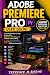ADOBE PREMIERE PRO USER GUIDE by Terrence M. Burdine