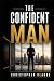 The Confident Man: A Practi...