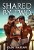 Shared by Two: My Boyfriend and His Best Friend: An Explicit MFM Threesome Story (Shared & Filled: My Explicit Gangbang Adventures Book 4)