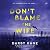 Don't Blame the Wife: A Novel
