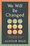 We Will Be Changed: 9 Inner Glories the Spirit Is Cultivating in You Book cover for We Will Be Changed: 9 Inner Glories the Spirit Is Cultivating in You