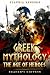 Greek Mythology - The Age of Heroes by Claudia Renberg