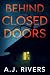Behind Closed Doors by A.J. Rivers