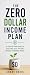 The Zero-Dollar Income Plan...